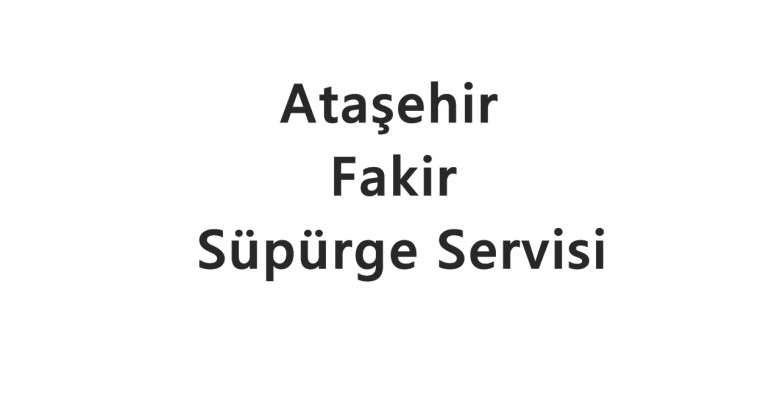 Ataşehir Fakir Süpürge Servisi