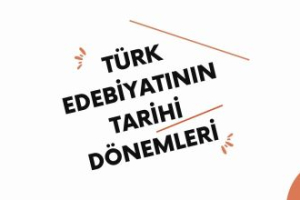 Türk Edebiyatının Tarihi Dönemleri