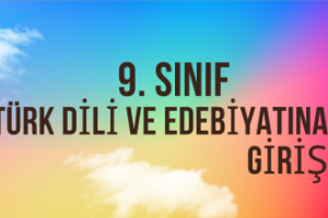 9. Sınıf Türk Dili ve Edebiyatına Giriş