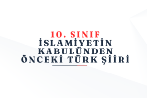 10. Sınıf İslamiyetin Kabulünden Önceki Türk Şiiri