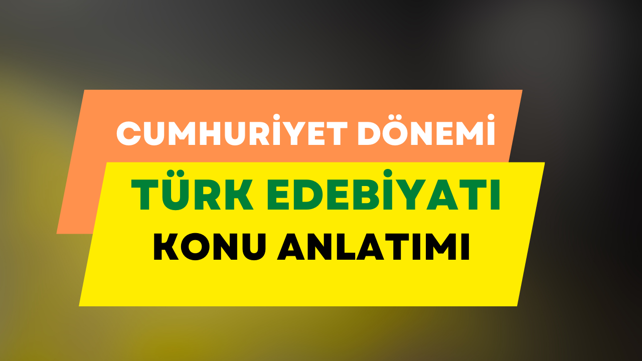 Cumhuriyet Dönemi Türk Edebiyatı