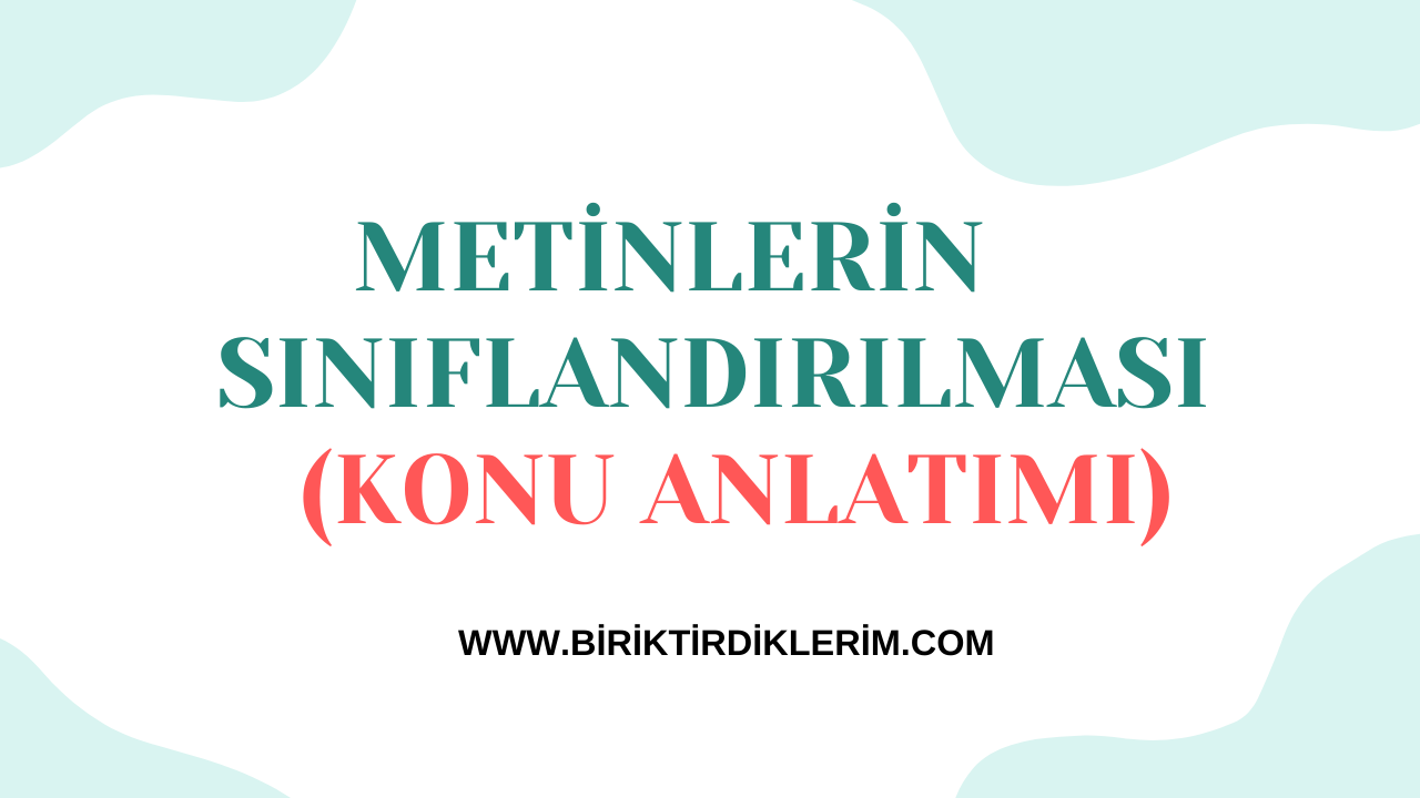 Metinlerin Sınıflandırılması