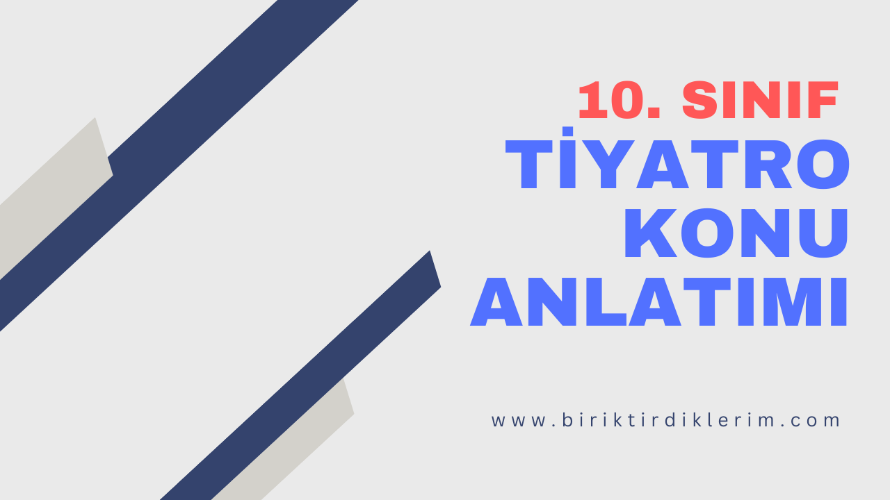 10-sinif-tiyatro-konu-anlatimi