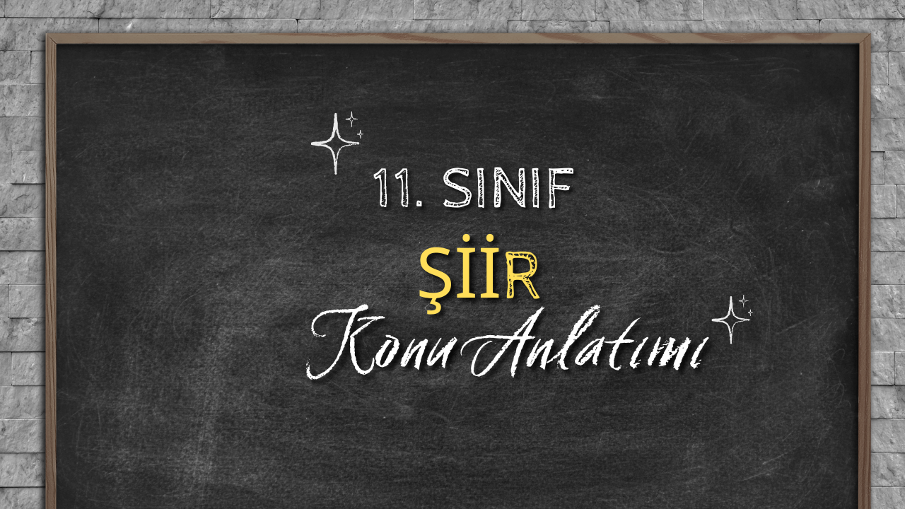 11.sınıf şiir konu anlatımı