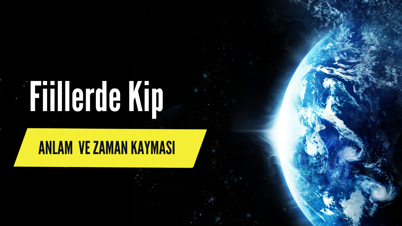 fiillerde kip anlam ve zaman kayması