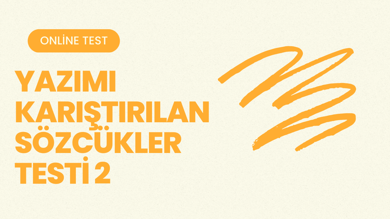 Yazımı Karıştırılan Sözcükler Testi 2
