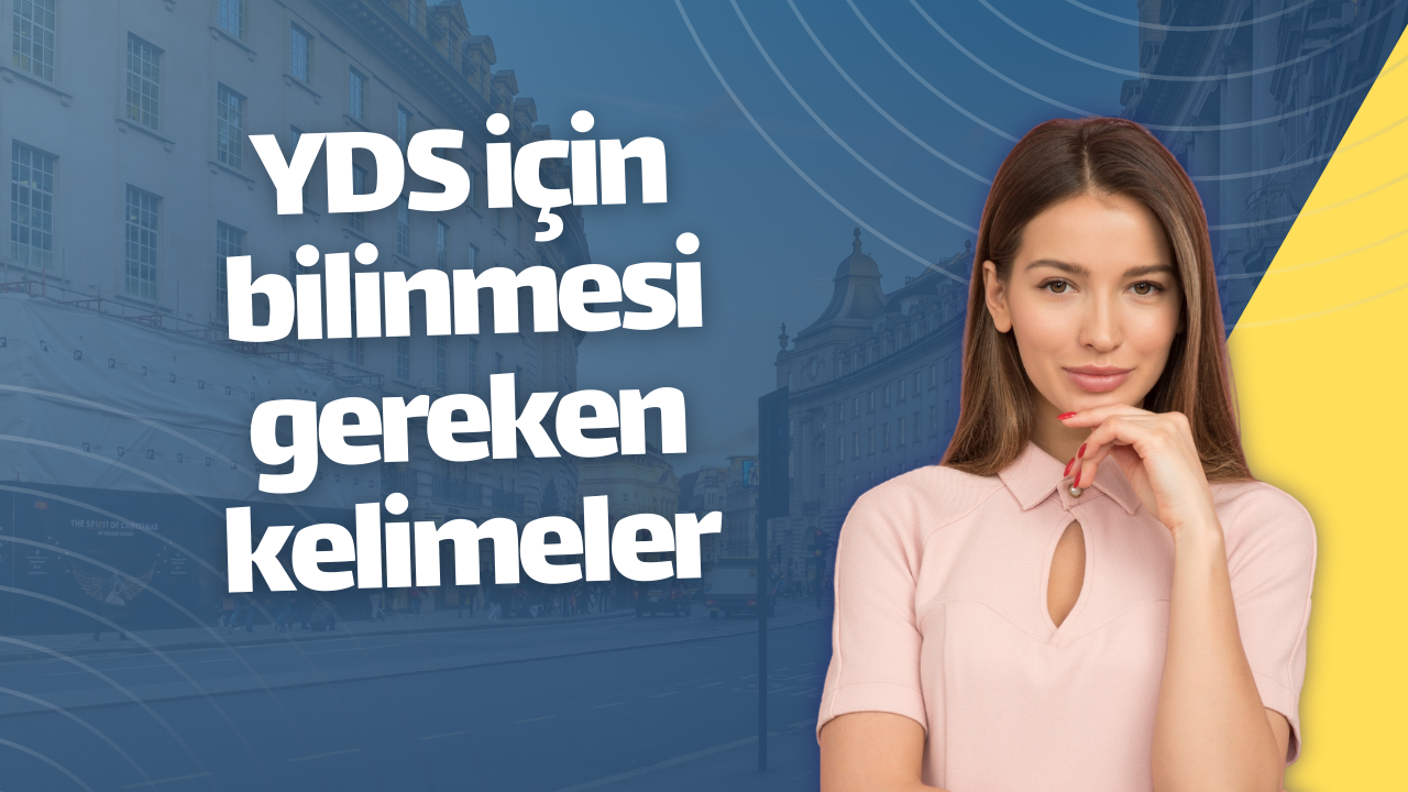 YDS için bilinmesi gereken kelimeler