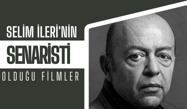Selim İleri'nin Senaristi Olduğu Filmler